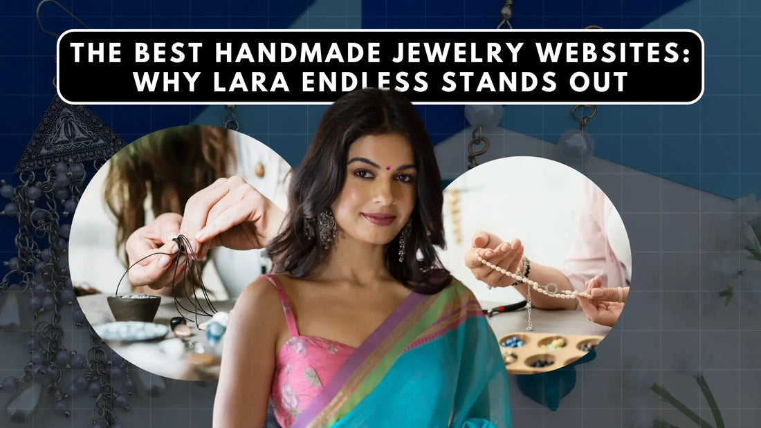 The Best Handmade Jewelry Websites: Why Lara Endless Stands Out
